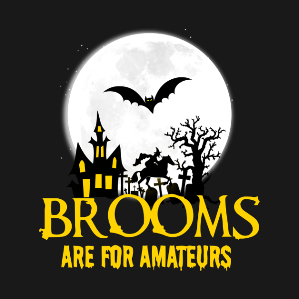 Brooms are for Amateurs Witch and Bat Halloween T-shirt