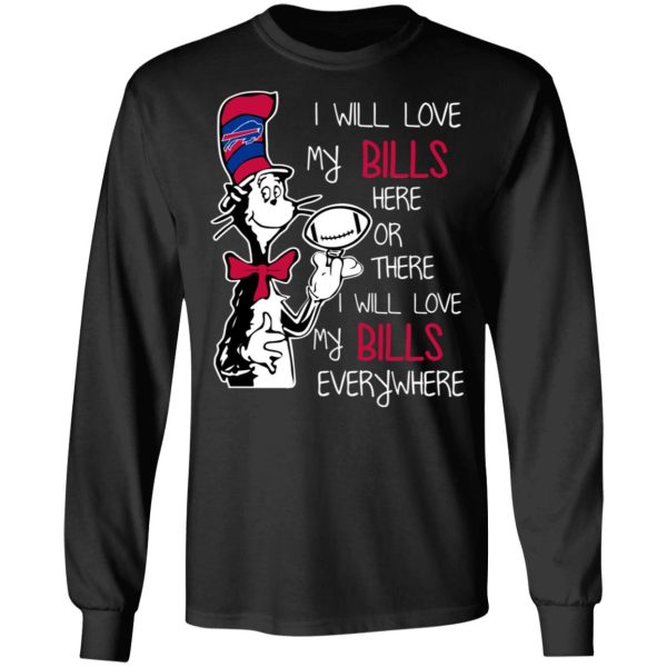 Buffalo Bills I Will Love Bills Here Or There I Will Love My Bills Everywhere T-Shirts