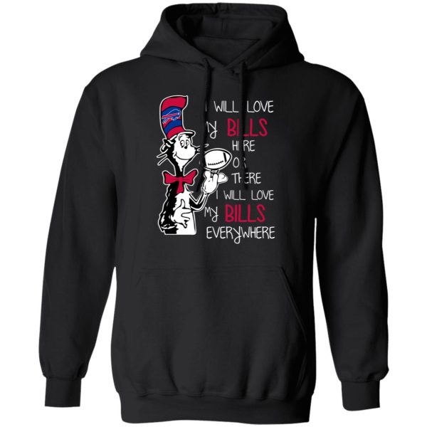 Buffalo Bills I Will Love Bills Here Or There I Will Love My Bills Everywhere T-Shirts