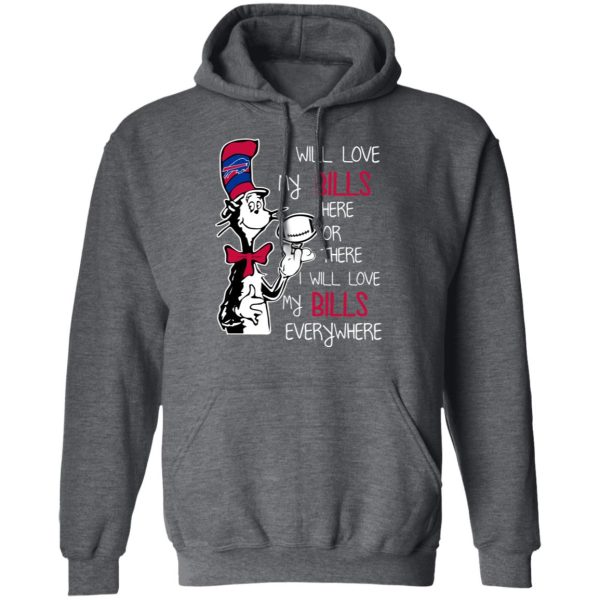 Buffalo Bills I Will Love Bills Here Or There I Will Love My Bills Everywhere T-Shirts