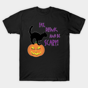 Cat Eat Drink and Be Scary Halloween T-Shirt Cat Eat Drink and Be Scary Halloween T-Shirt