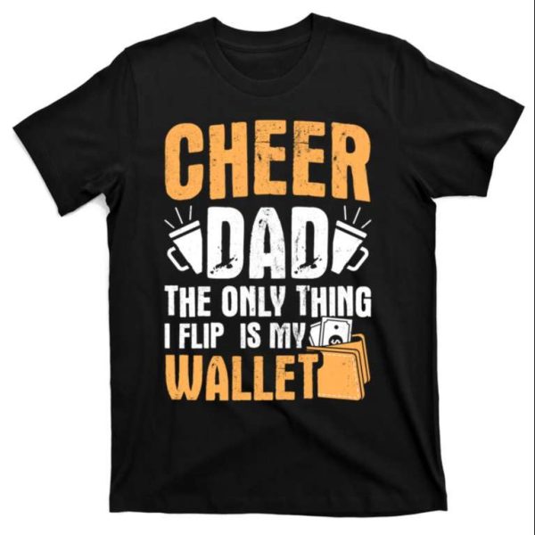 Cheer Dad Only Flip My Wallet Father Cheerleading T-Shirt – The Best Shirts For Dads In 2023 – Cool T-shirts