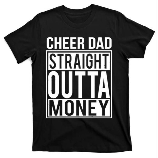 Cheer Dad Straight Outta Money Funny Cheer Coach T-Shirt – The Best Shirts For Dads In 2023 – Cool T-shirts