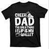 Cheer Dad The Only Thing I Flip Is My Wallet Funny Quote T-Shirt – The Best Shirts For Dads In 2023 – Cool T-shirts