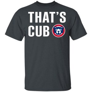Chicago Cubs – That’s Cub T-Shirts, Hoodies, Sweater 3 Chicago Cubs That's Cub T Shirts Hoodies Sweater 12