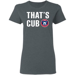 Chicago Cubs – That’s Cub T-Shirts, Hoodies, Sweater 5 Chicago Cubs That's Cub T Shirts Hoodies Sweater 2