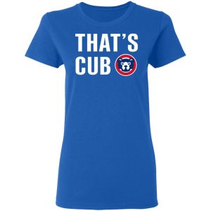 Chicago Cubs – That’s Cub T-Shirts, Hoodies, Sweater 7 Chicago Cubs That's Cub T Shirts Hoodies Sweater 4