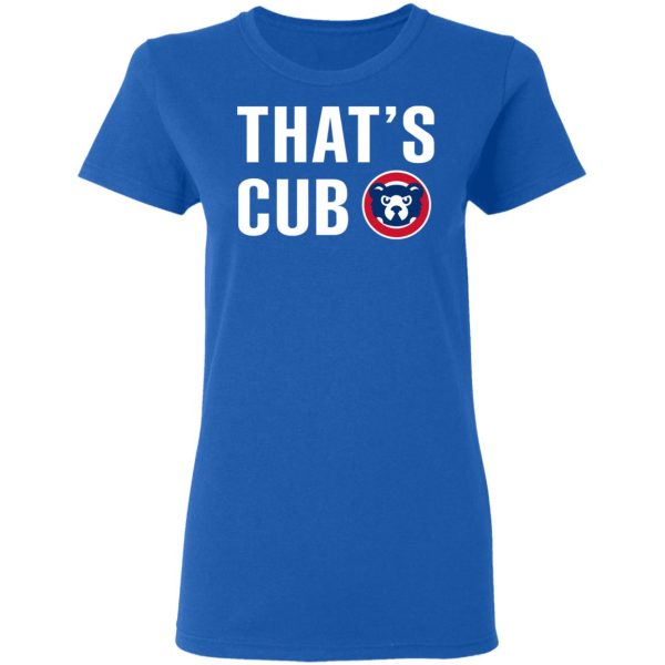 Chicago Cubs – That’s Cub T-Shirts, Hoodies, Sweater