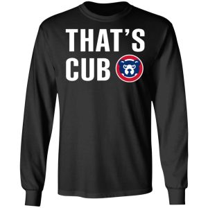 Chicago Cubs – That’s Cub T-Shirts, Hoodies, Sweater 8 Chicago Cubs That's Cub T Shirts Hoodies Sweater 5