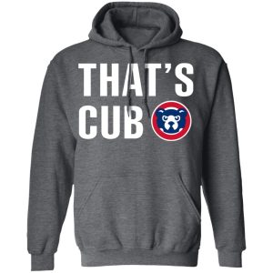 Chicago Cubs – That’s Cub T-Shirts, Hoodies, Sweater 11 Chicago Cubs That's Cub T Shirts Hoodies Sweater 8
