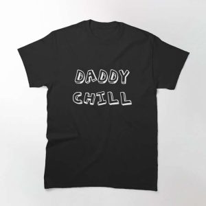 Chill Out In Style With Our Classic Daddy Chill Tee – The Best Shirts For Dads In 2023 – Cool T-shirts