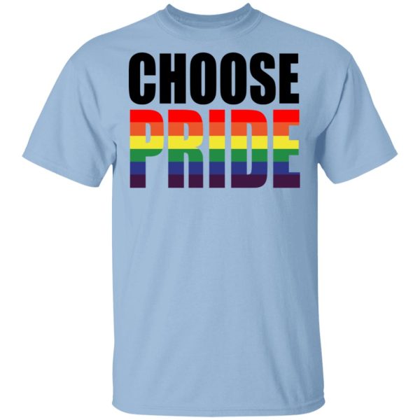 Choose Pride LGBT Pride T-Shirts