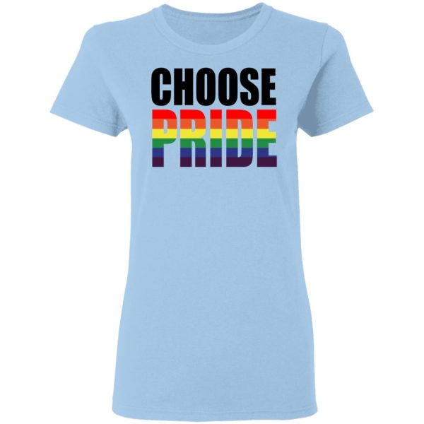 Choose Pride LGBT Pride T-Shirts