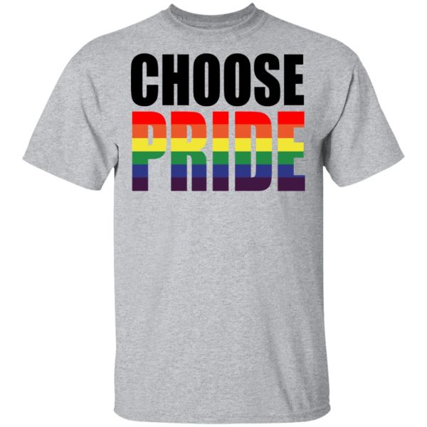 Choose Pride LGBT Pride T-Shirts