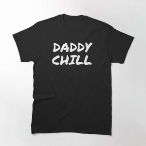 Classic Tee Daddy Chill – The Best Shirts For Dads In 2023 – Cool T-shirts