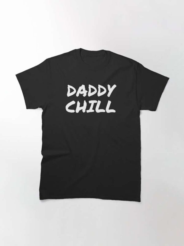 Classic Tee Daddy Chill – The Best Shirts For Dads In 2023 – Cool T-shirts