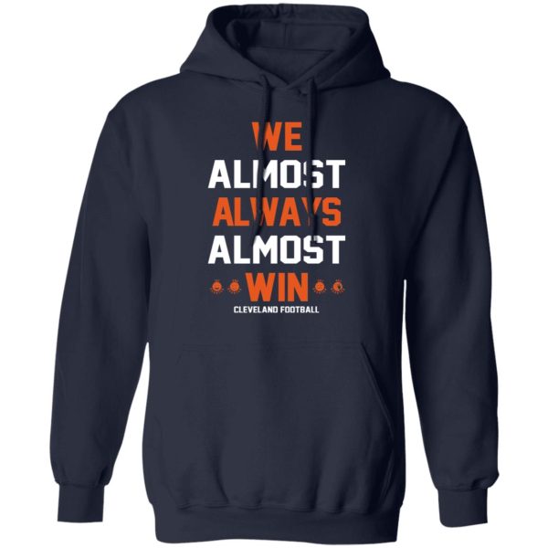 Cleveland Browns We Almost Always Almost Win Cleveland Football T-Shirts