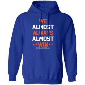 Cleveland Browns We Almost Always Almost Win Cleveland Football T Shirts 9