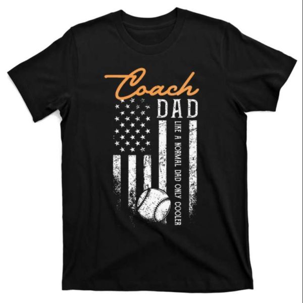 Coach Dad Like A Normal Dad Only Cooler Funny Baseball Dad Shirts – The Best Shirts For Dads In 2023 – Cool T-shirts