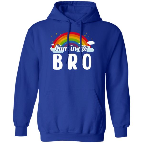 Cum In Me Bro LGBT T-Shirts. Hoodies. Sweatshirt