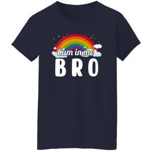 Cum In Me Bro LGBT T-Shirts. Hoodies. Sweatshirt 9 Cum In Me Bro LGBT T Shirts Hoodies Sweatshirt 7