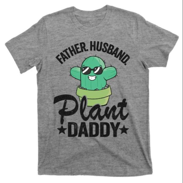 Cute And Quirky Gardening Dad – Funny Cactus Plant Daddy T-Shirt – The Best Shirts For Dads In 2023 – Cool T-shirts