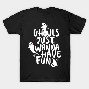 Cute Halloween Ghouls Just Wanna Have Fun T-Shirt Cute Halloween Ghouls Just Wanna Have Fun T-Shirt