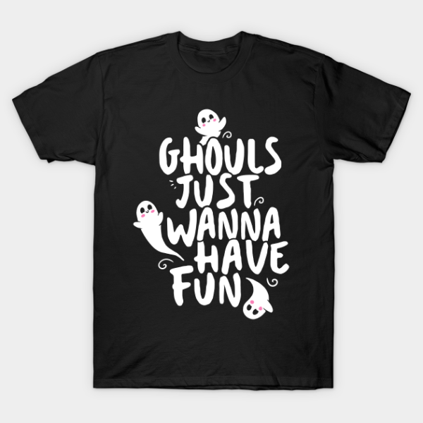 Cute Halloween Ghouls Just Wanna Have Fun T-Shirt