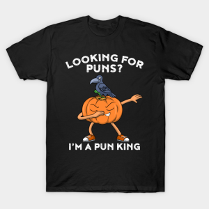Dabbing pumpkin looking for puns I’m a pun king T-shirt Dabbing pumpkin looking for puns I’m a pun king T-shirt