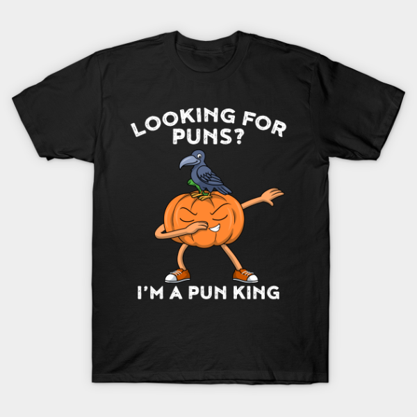 Dabbing pumpkin looking for puns I’m a pun king T-shirt