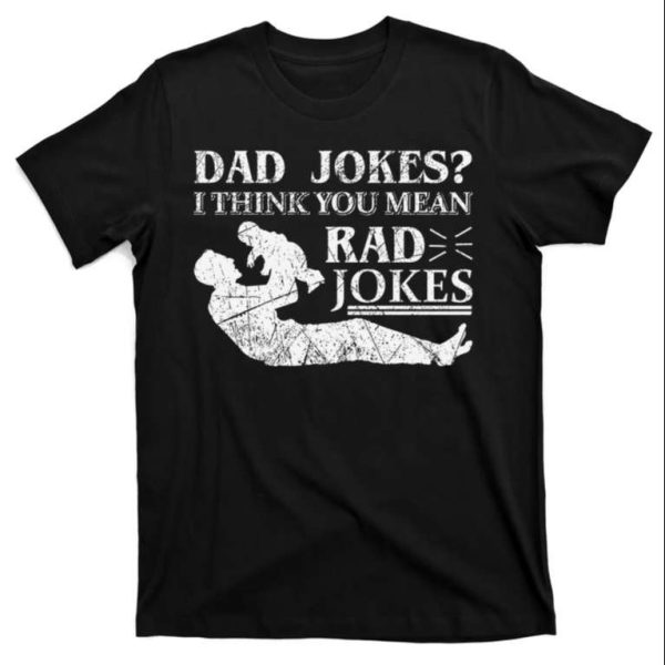 Dad Jokes I Think You Mean Rad Jokes Happy T-Shirt – The Best Shirts For Dads In 2023 – Cool T-shirts