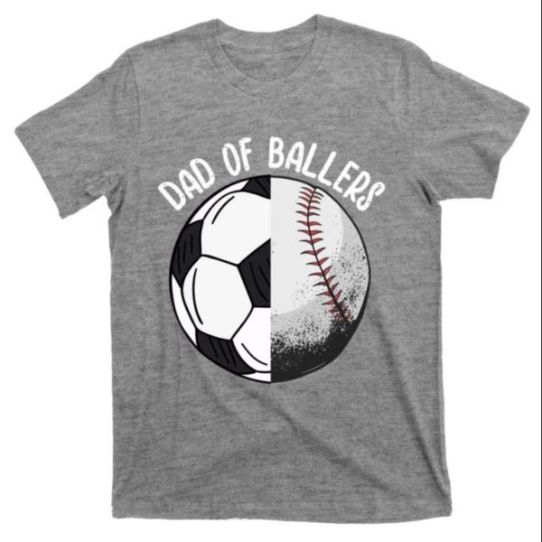 Dad Of Ballers Soccer Baseball Dad T-Shirt – The Best Shirts For Dads In 2023 – Cool T-shirts