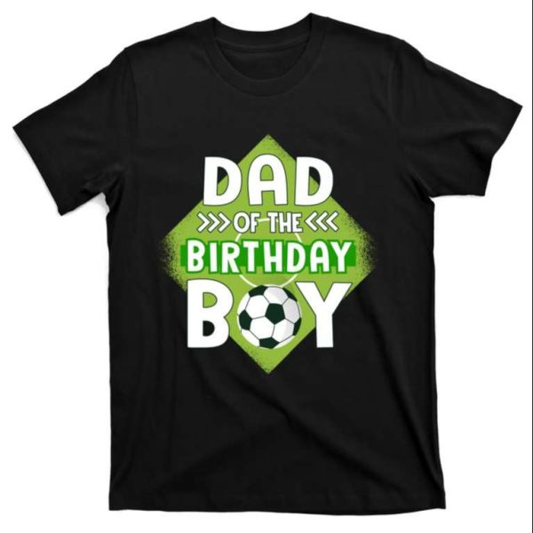 Dad Of The Birthday Boy Soccer Dad Tee Shirt – The Best Shirts For Dads In 2023 – Cool T-shirts