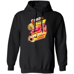 Dad You Are Stylin' amp Profilin Like Rick Flair Ultimate Like The Warrior Macho Like Randy Savage T Shirts Hoodies Sweater 6