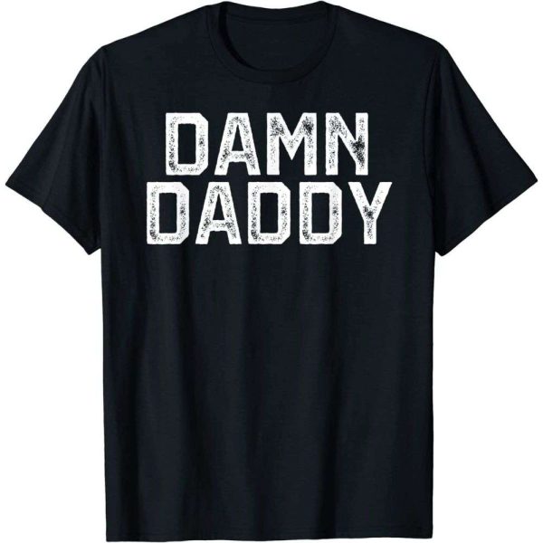 Damn Daddy Funny T-Shirt – The Best Shirts For Dads In 2023 – Cool T-shirts