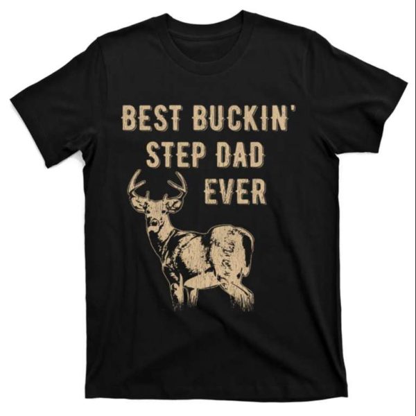 Deer Hunter Best Buckin Step Dad Ever – Funny Step Dad Shirts – The Best Shirts For Dads In 2023 – Cool T-shirts