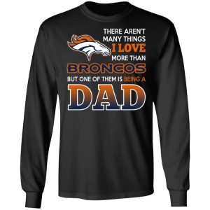 Denver Broncos Dad T Shirts Love Beging A Denver Broncos Fan But One Is Being A Dad T Shirts 5