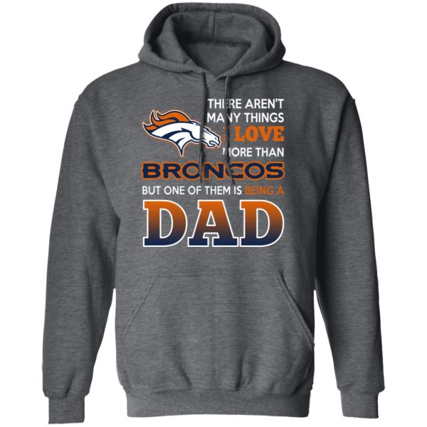 Denver Broncos Dad T-Shirts Love Beging A Denver Broncos Fan But One Is Being A Dad T-Shirts