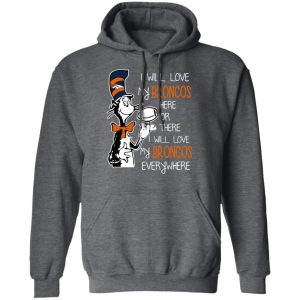 Denver Broncos I Will Love Broncos Here Or There I Will Love My Broncos Everywhere T-Shirts 11 Denver Broncos I Will Love Broncos Here Or There I Will Love My Broncos Everywhere T Shirts 8