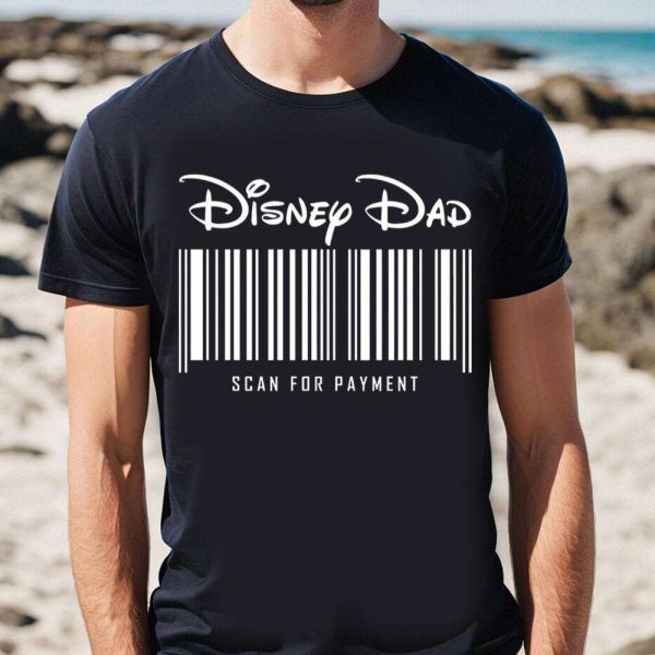 Disney Dad Scan For Payment Funny Tee Shirt – The Best Shirts For Dads In 2023 – Cool T-shirts