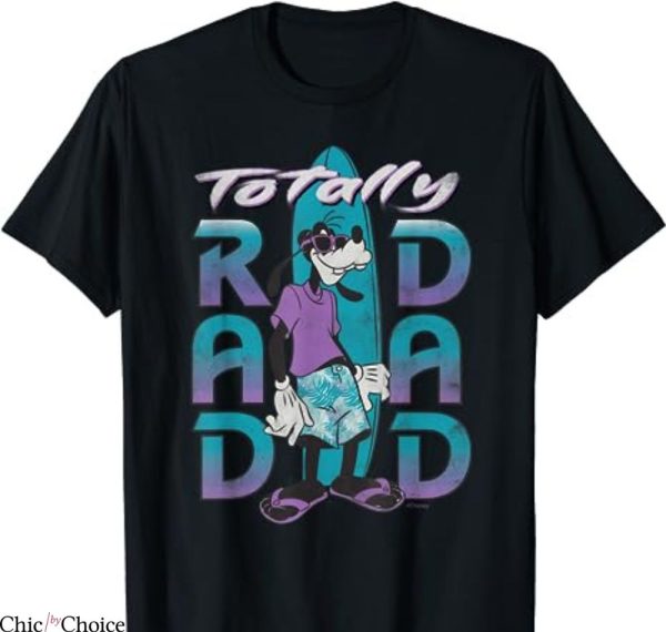 Disney Dad T-shirt Goofy Totally Rad Dad