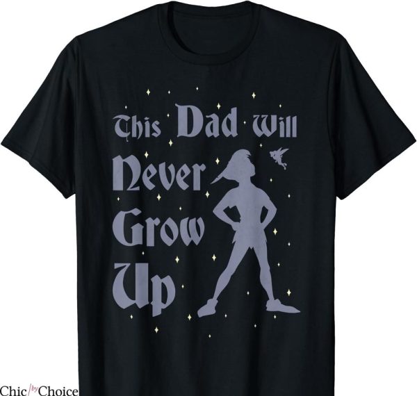 Disney Dad T-shirt This Dad Will Never Grow Up