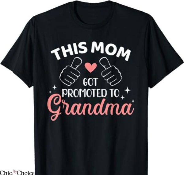 Disney Grandma T-shirt This Mom Got Promoted To Grandma