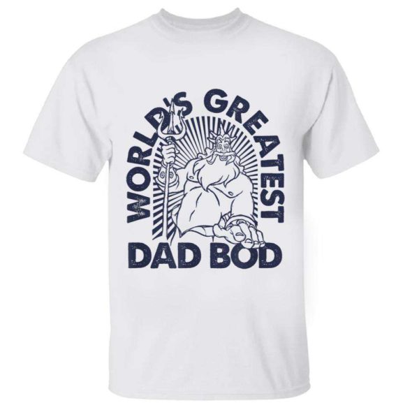 Disney King Triton World’s Greatest Dad Bod T-Shirt – The Best Shirts For Dads In 2023 – Cool T-shirts