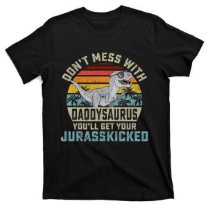 Don’t Mess With Daddysaurus – Funny Quote Daddy Dinosaur Shirt – The Best Shirts For Dads In 2023 – Cool T-shirts Don’t Mess With Daddysaurus – Funny Quote Daddy Dinosaur Shirt – The Best Shirts For Dads In 2023 – Cool T-shirts