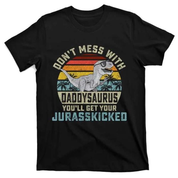 Don’t Mess With Daddysaurus – Funny Quote Daddy Dinosaur Shirt – The Best Shirts For Dads In 2023 – Cool T-shirts