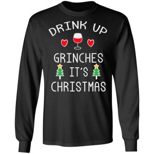 Drink Up Grinches It's Christmas T-Shirts 8 Drink Up Grinches Its Christmas T Shirts 5
