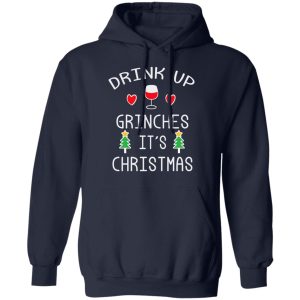 Drink Up Grinches It's Christmas T-Shirts 10 Drink Up Grinches Its Christmas T Shirts 7