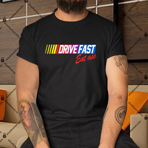 Drive Fast Eat Ass