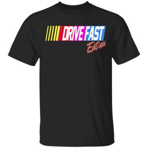Drive Fast Eat Ass Funny Baseball T-Shirts, Hoodies, Sweater Drive Fast Eat Ass Funny Baseball T-Shirts, Hoodies, Sweater